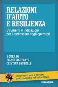 Relazioni_D`aiuto_E_Resilienza_Strumenti_E_Indicazioni_Per_Il_Benessere_Degli_Operatori_-Bertetti_B._Castelli_C.